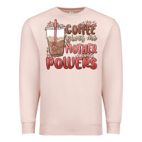 Pale Pink coffee gives me mother powers Premium Sweatshirt - MaliasSmallBusiness