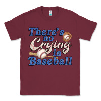 Burgundy theres no crying in baseball Classic Tee - JahusDesignShop