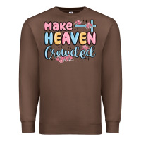 Chestnut make heaven crowded Premium Sweatshirt - MaliasSmallBusiness