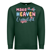 Sports Green make heaven crowded Premium Sweatshirt - MaliasSmallBusiness