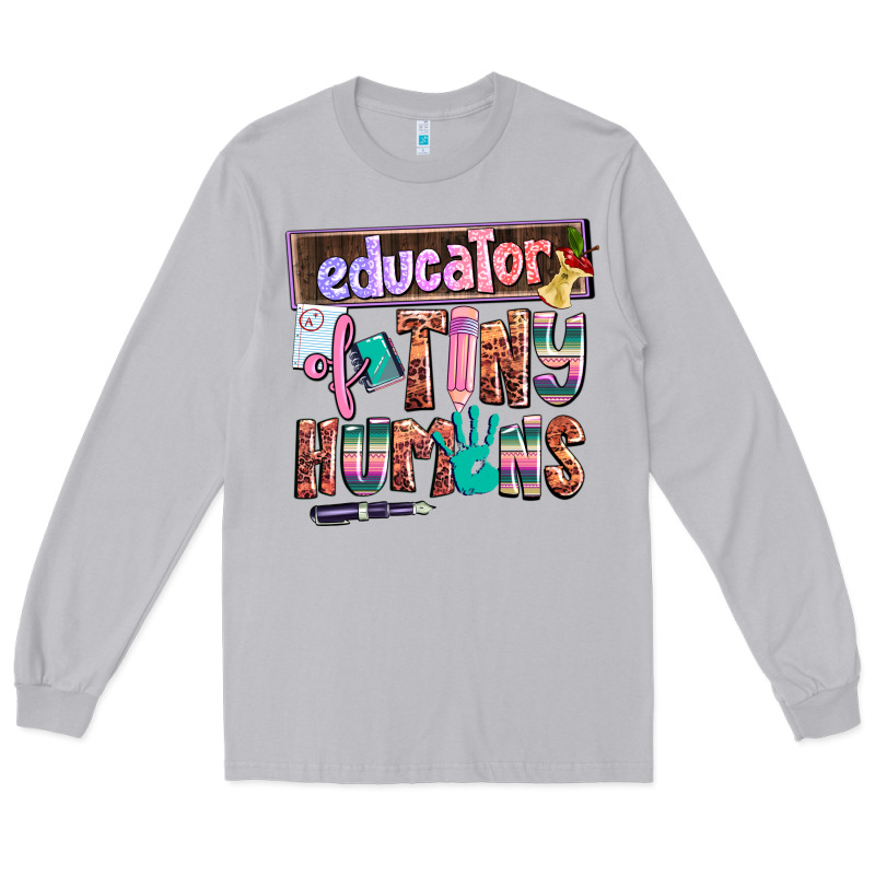 Educator Of Tiny Humans Long Sleeve Tee by AdoDesignShop | Teevron