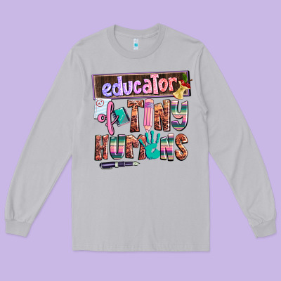Educator Of Tiny Humans Long Sleeve Tee Designed By Adodesignshop
