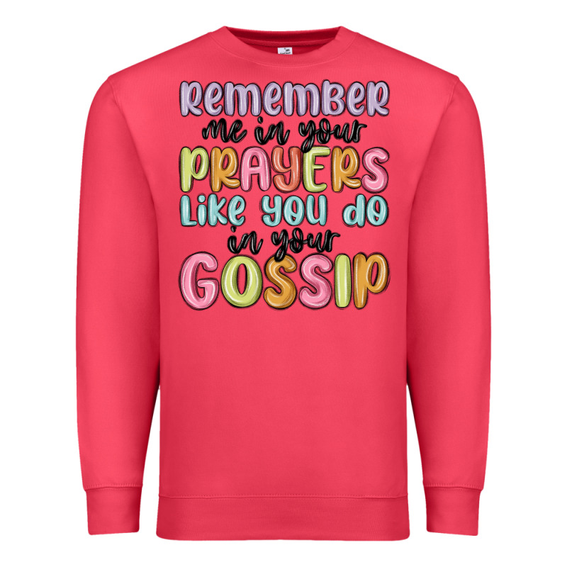 Remember Me In Your Prayers Like You Do In Your Go Premium Sweatshirt by MaliasSmallBusiness | Teevron