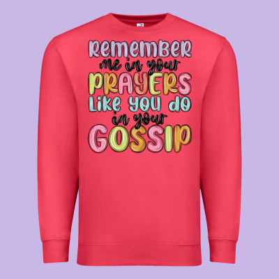 Remember Me In Your Prayers Like You Do In Your Go Premium Sweatshirt Designed By Maliassmallbusiness