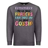 Charcoal Heather remember me in your prayers like you do in your go Premium Sweatshirt - MaliasSmallBusiness