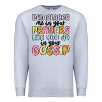 Heather Grey remember me in your prayers like you do in your go Premium Sweatshirt - MaliasSmallBusiness