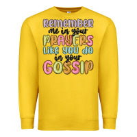 Lemon remember me in your prayers like you do in your go Premium Sweatshirt - MaliasSmallBusiness