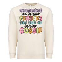 Sandshell remember me in your prayers like you do in your go Premium Sweatshirt - MaliasSmallBusiness