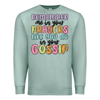 Seafoam remember me in your prayers like you do in your go Premium Sweatshirt - MaliasSmallBusiness