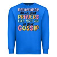 True Royal remember me in your prayers like you do in your go Premium Sweatshirt - MaliasSmallBusiness