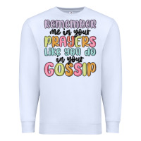 White remember me in your prayers like you do in your go Premium Sweatshirt - MaliasSmallBusiness
