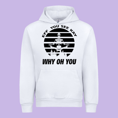 Eff You See Kay Why Oh You Skeleton Yogas Vintage Urban Hoodie Designed By Bettercallsaul