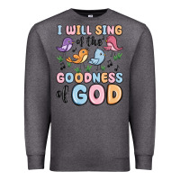 Charcoal Heather i will sing of the goodness of god Premium Sweatshirt - MaliasSmallBusiness