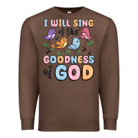 Chestnut i will sing of the goodness of god Premium Sweatshirt - MaliasSmallBusiness