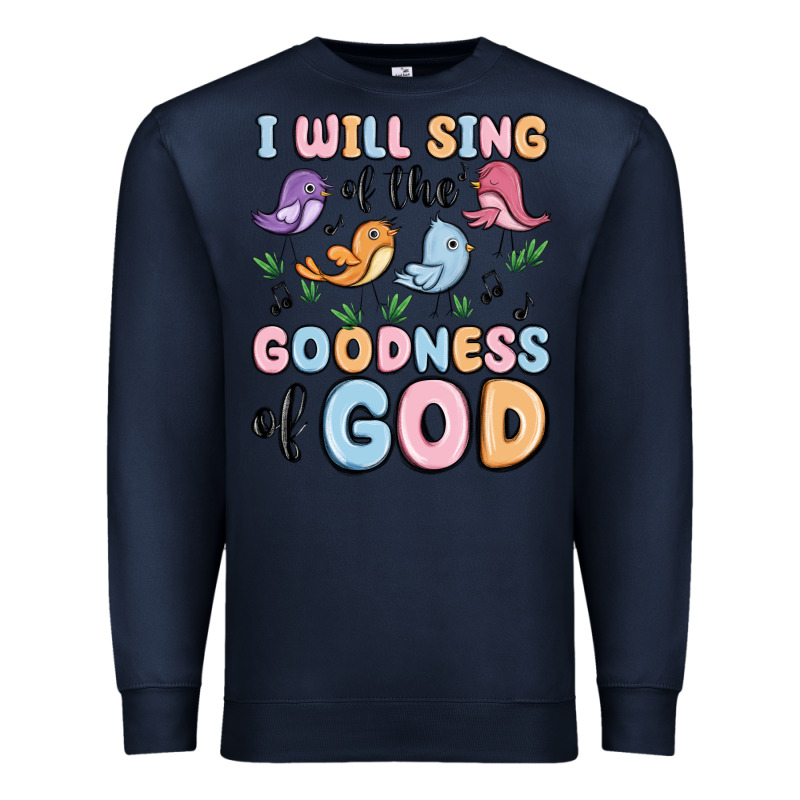I Will Sing Of The Goodness Of God Premium Sweatshirt by MaliasSmallBusiness | Teevron