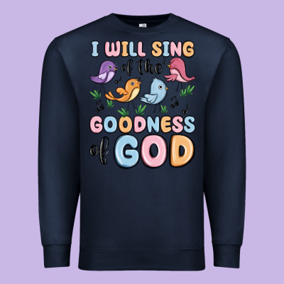 I Will Sing Of The Goodness Of God Premium Sweatshirt Designed By Maliassmallbusiness