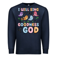 Navy i will sing of the goodness of god Premium Sweatshirt - MaliasSmallBusiness
