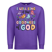 Purple i will sing of the goodness of god Premium Sweatshirt - MaliasSmallBusiness