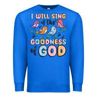 True Royal i will sing of the goodness of god Premium Sweatshirt - MaliasSmallBusiness