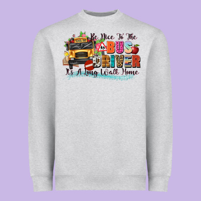 Be Nice To The Bus Driver Its A Long Walk Home Heavyweight Sweatshirt Designed By Texasbilliewilder