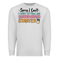 Dove Grey sorry i can t i have to feed my sourdough starter Premium Sweatshirt - MaliasSmallBusiness