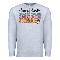 Heather Grey sorry i can t i have to feed my sourdough starter Premium Sweatshirt - MaliasSmallBusiness