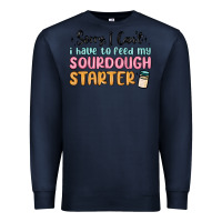 Navy sorry i can t i have to feed my sourdough starter Premium Sweatshirt - MaliasSmallBusiness