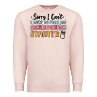 Pale Pink sorry i can t i have to feed my sourdough starter Premium Sweatshirt - MaliasSmallBusiness