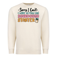 Sandshell sorry i can t i have to feed my sourdough starter Premium Sweatshirt - MaliasSmallBusiness