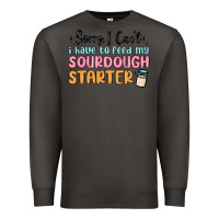 Smoke sorry i can t i have to feed my sourdough starter Premium Sweatshirt - MaliasSmallBusiness