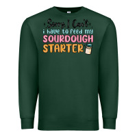 Sports Green sorry i can t i have to feed my sourdough starter Premium Sweatshirt - MaliasSmallBusiness