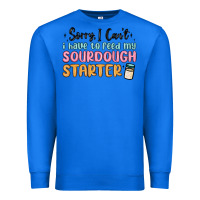 True Royal sorry i can t i have to feed my sourdough starter Premium Sweatshirt - MaliasSmallBusiness
