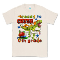Natural ready to crush 6th grade Classic Tee - BundleAndBundleShop