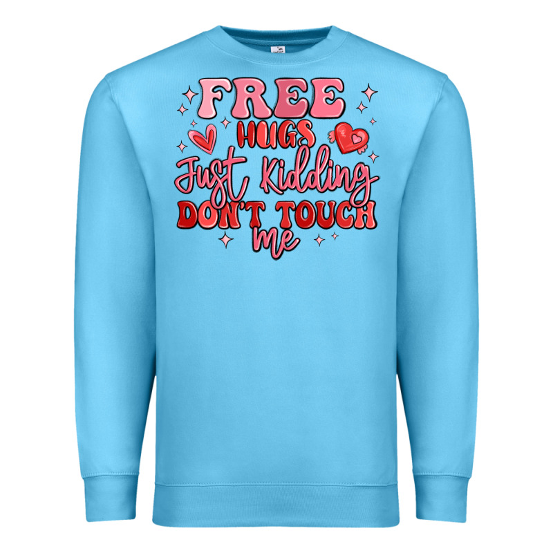 Free Hugs Just Kidding Don't Touch Me Premium Sweatshirt by MaliasSmallBusiness | Teevron