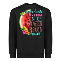 Black if you drink don t drive do the watermelon crawl Heavyweight Sweatshirt - Zillion Design Studio