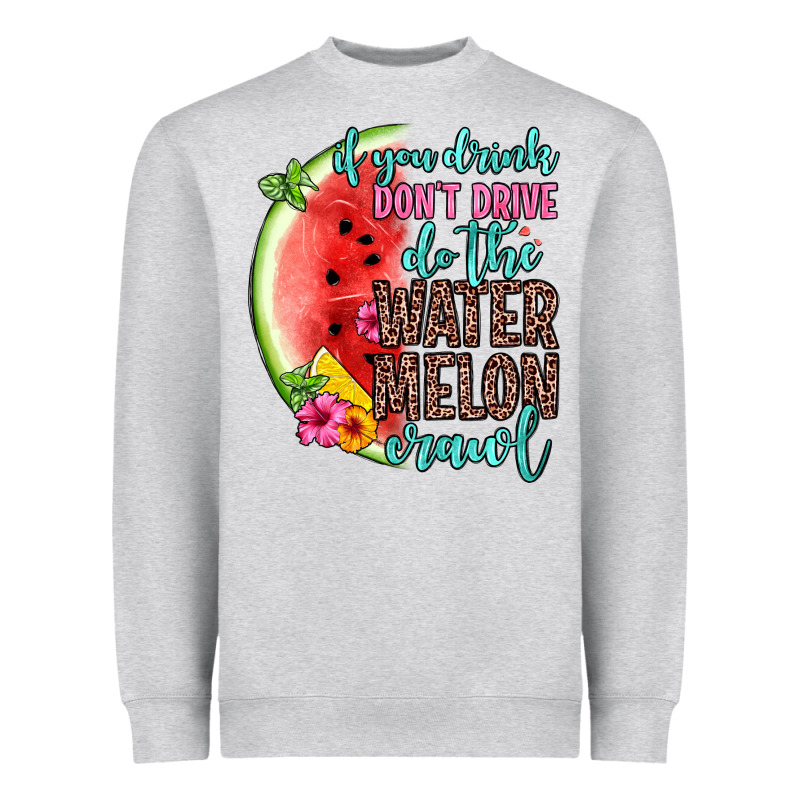 If You Drink Don T Drive Do The Watermelon Crawl Heavyweight Sweatshirt by Zillion Design Studio | Teevron