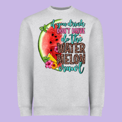 If You Drink Don T Drive Do The Watermelon Crawl Heavyweight Sweatshirt Designed By Zillion Design Studio