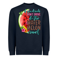 Navy if you drink don t drive do the watermelon crawl Heavyweight Sweatshirt - Zillion Design Studio