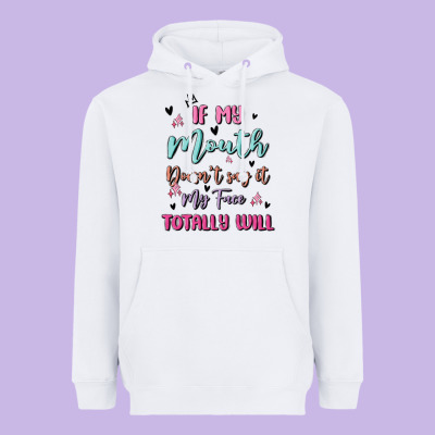 If My Mouth Doesn't Say It My Face Totally Will Heavyweight Hoodie Designed By Maliassmallbusiness
