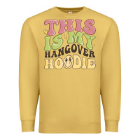 Antique Gold this is my hangover Premium Sweatshirt - MaliasSmallBusiness