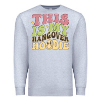 Heather Grey this is my hangover Premium Sweatshirt - MaliasSmallBusiness