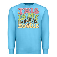 Ocean Blue this is my hangover Premium Sweatshirt - MaliasSmallBusiness