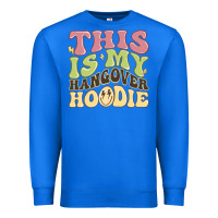 True Royal this is my hangover Premium Sweatshirt - MaliasSmallBusiness