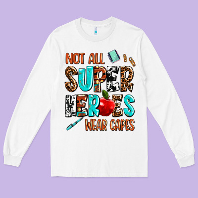 Not All Super Heroes Wear Capes Long Sleeve Tee Designed By Adodesignshop