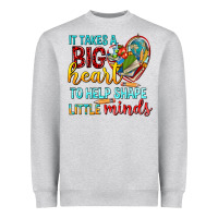 Heather Grey big heart to help shape little minds tbw Heavyweight Sweatshirt - texasbilliewilder