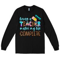 Black being a teacher makes my life complate Long Sleeve Tee - AdoDesignShop