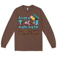 Chestnut being a teacher makes my life complate Long Sleeve Tee - AdoDesignShop