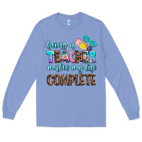 Colony Blue being a teacher makes my life complate Long Sleeve Tee - AdoDesignShop
