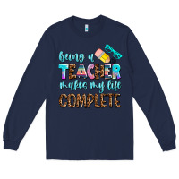 Navy being a teacher makes my life complate Long Sleeve Tee - AdoDesignShop