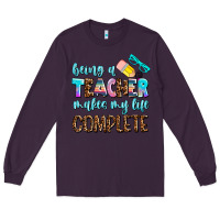 Plum being a teacher makes my life complate Long Sleeve Tee - AdoDesignShop